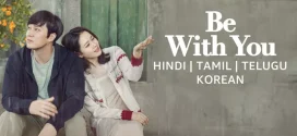 Be With You (2018) Dual Audio [Hindi-Korean] WEB-DL H264 AAC 1080p 720p 480p ESub