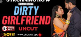 Dirty Girlfriend (2024) Hindi Uncut Showhit Hot Short Film 1080p Watch Online