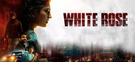 White Rose (2024) Uncut Dual Audio [Hindi-Tamil] WEB-DL H264 AAC 1080p 720p 480p ESub