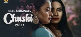 Chuski Part 1 (2024) S01 Hindi Ullu Hot Web Series WEB-DL H264 AAC 1080p 720p Download