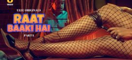 Raat Baaki Hai Part 1 (2024) S01 Hindi Ullu Hot Web Series Watch Online