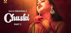 Chuski Part 2 (2024) S01 Hindi Ullu Hot Web Series WEB-DL H264 AAC 1080p 720p 480p Download