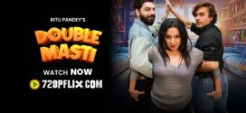 Double Masti (2024) Hindi Uncut MoodX Hot Short Film 1080p Watch Online