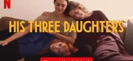 His Three Daughters (2024) Dual Audio [Hindi-English] NetFlix WEB-DL H264 AAC 1080p 720p 480p ESub