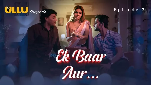 Ek Baar Aur Part 1 (2024) S01 Hindi Ullu WEB-DL H264 AAC 1080p 720p 480p Watch Online