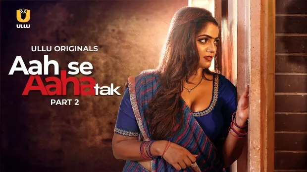 Aah Se Aaha Tak Part 2 (2024) S01 Hindi Ullu WEB-DL H264 AAC 1080p 720p Download