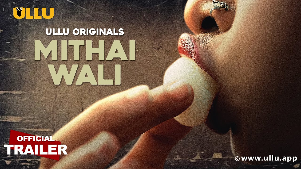 Mithai Wali Part 01 (2025) Ullu Web Series Official Trailer 1080p HDRip Download