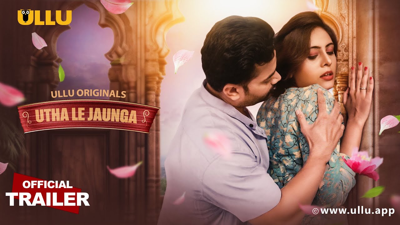 Utha Le Jaunga Part 01 (2025) Ullu Web Series Official Trailer 1080p HDRip Download