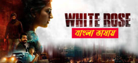 White Rose 2025 Bengali Dubbed Movie ORG 720p WEBRip 1Click Download